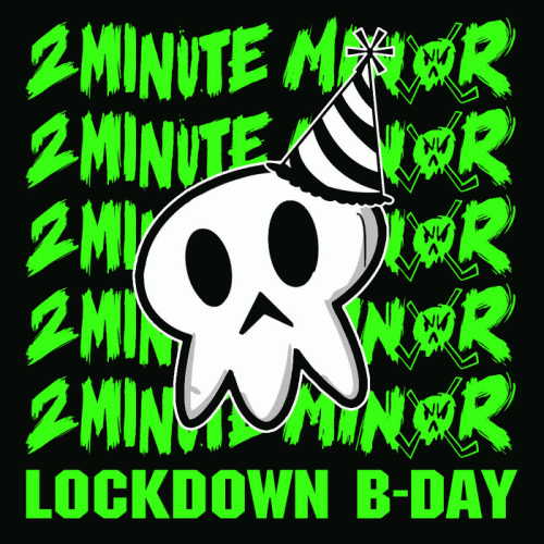 2 Minute Minor : Lockdown Birthday